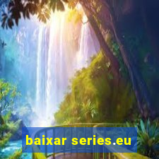 baixar series.eu